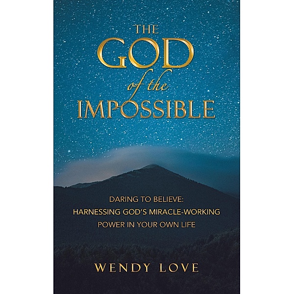 The God of the impossible, Wendy Love