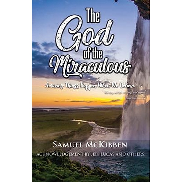 The God of the Miraculous / Rustik Haws LLC, Samuel McKibben