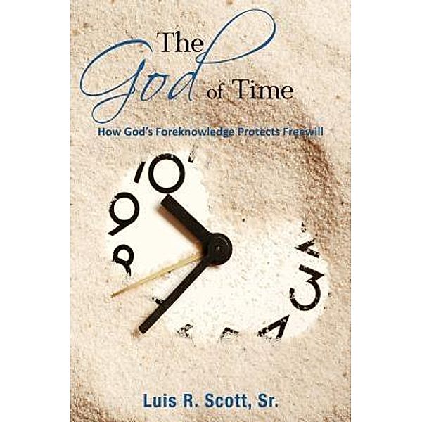 The God of Time / TOPLINK PUBLISHING, LLC, Luis R. Scott Sr.