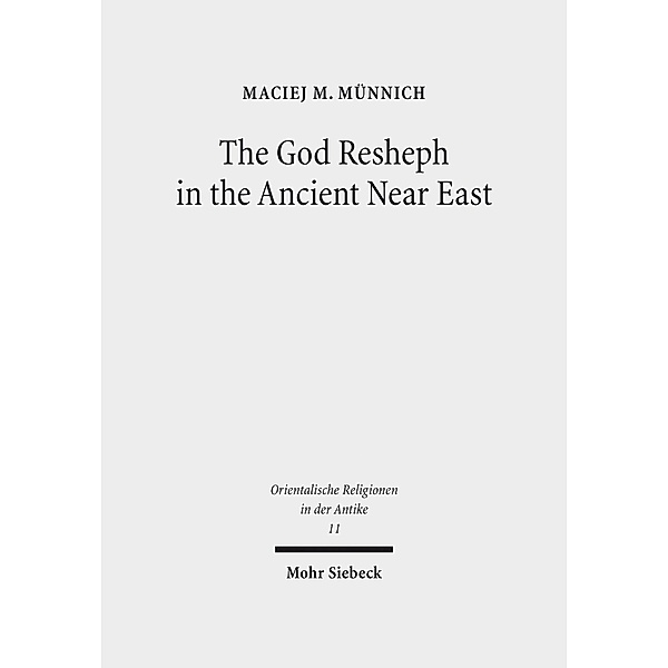 The God Resheph in the Ancient Near East, Maciej M. Münnich