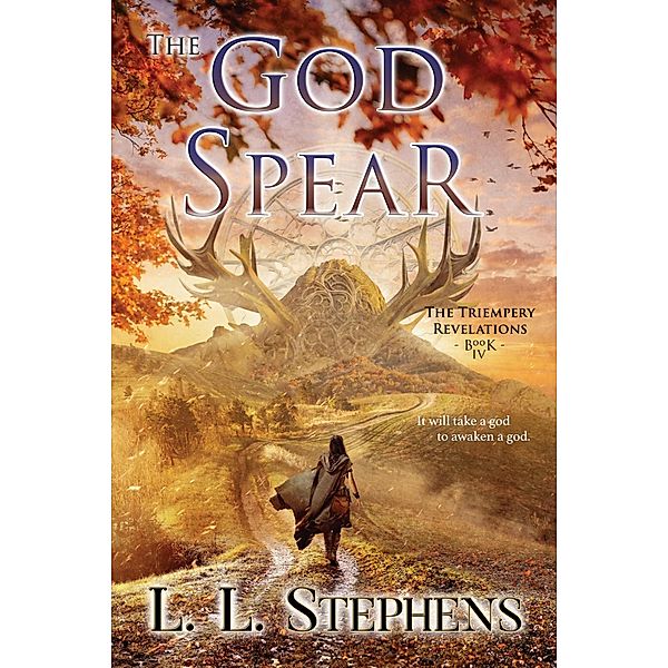 The God Spear (The Triempery Revelations, #4) / The Triempery Revelations, L. L. Stephens