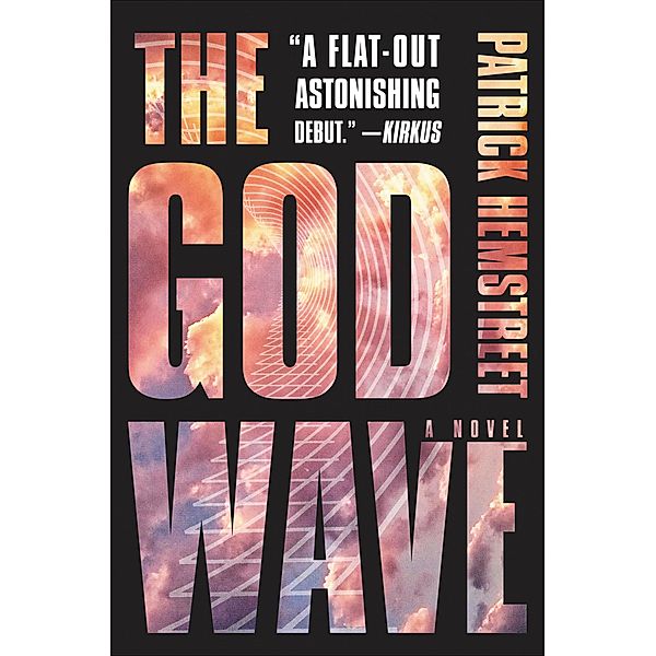 The God Wave / The God Wave Trilogy, Patrick Hemstreet