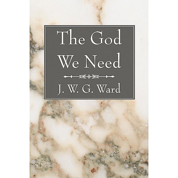 The God We Need, J. W. G. Ward