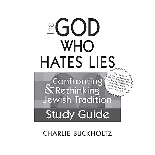 The God Who Hates Lies (Study Guide), Charlie Buckholtz
