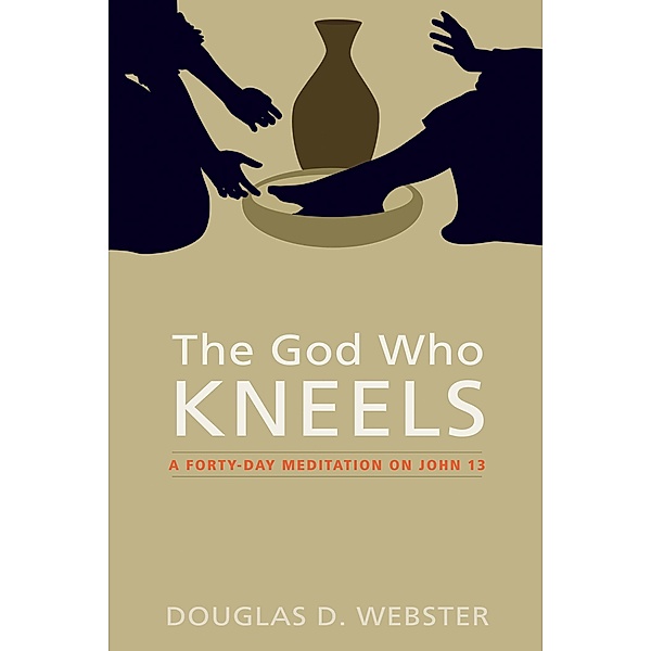 The God Who Kneels, Douglas D. Webster