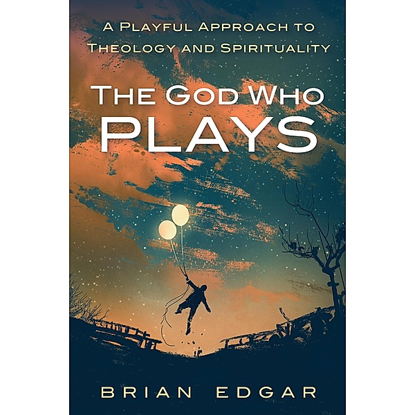 The God Who Plays, Brian Edgar