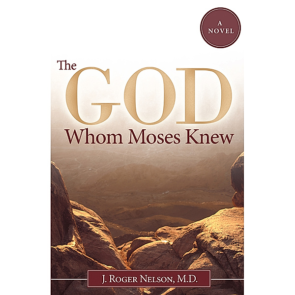 The God Whom Moses Knew, J. Roger Nelson M.D.