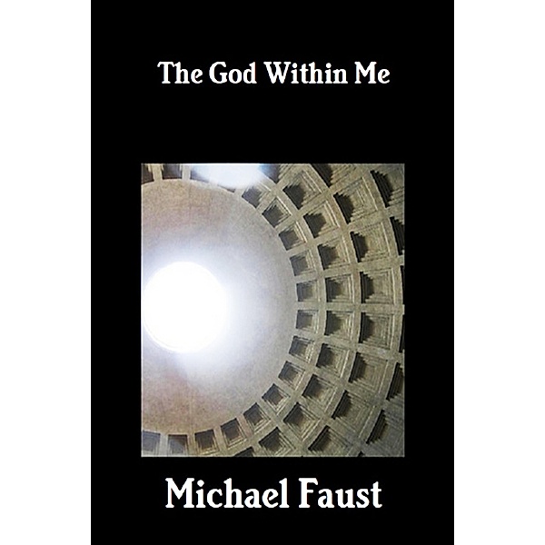 The God Within Me (The Divine Series, #1) / The Divine Series, Michael Faust