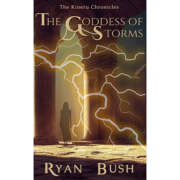 The Goddess of Storms (The Kineru Chronicles, #2) / The Kineru Chronicles, Ryan Bush