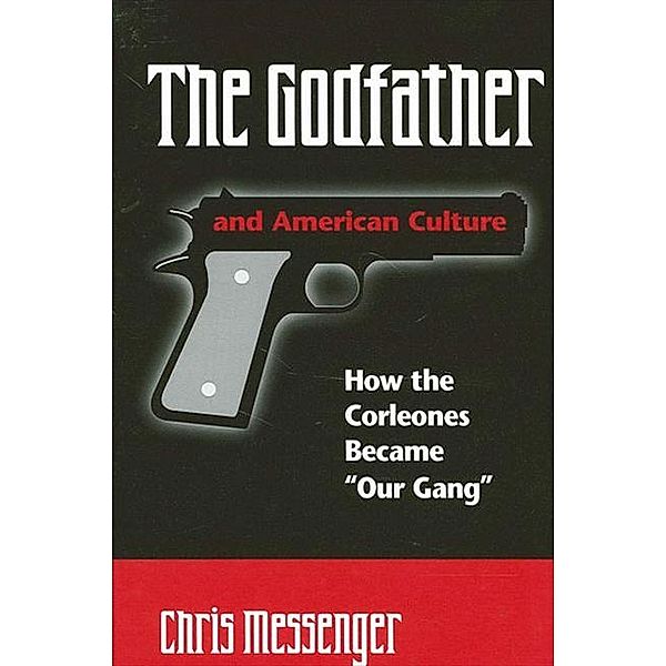 The Godfather and American Culture / SUNY series in Italian/American Culture, Chris Messenger