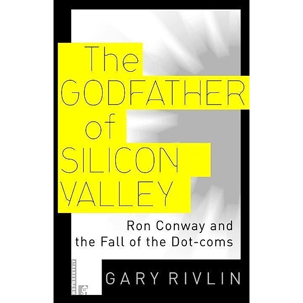 The Godfather of Silicon Valley, Gary Rivlin