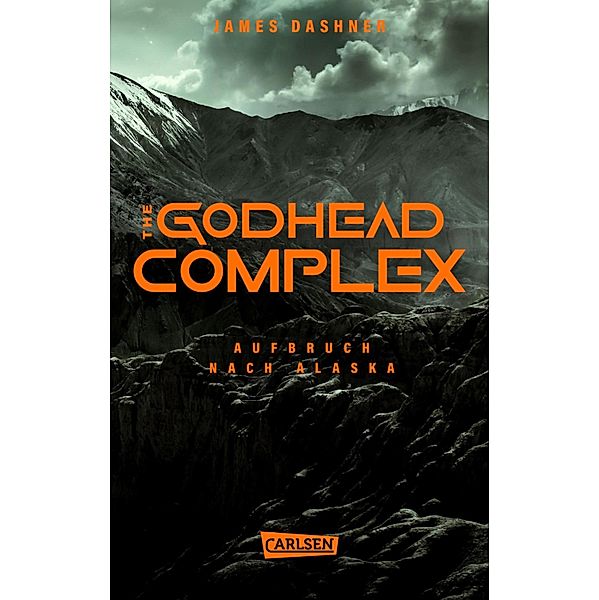 The Godhead Complex - Aufbruch nach Alaska / The Maze Cutter Bd.2, James Dashner