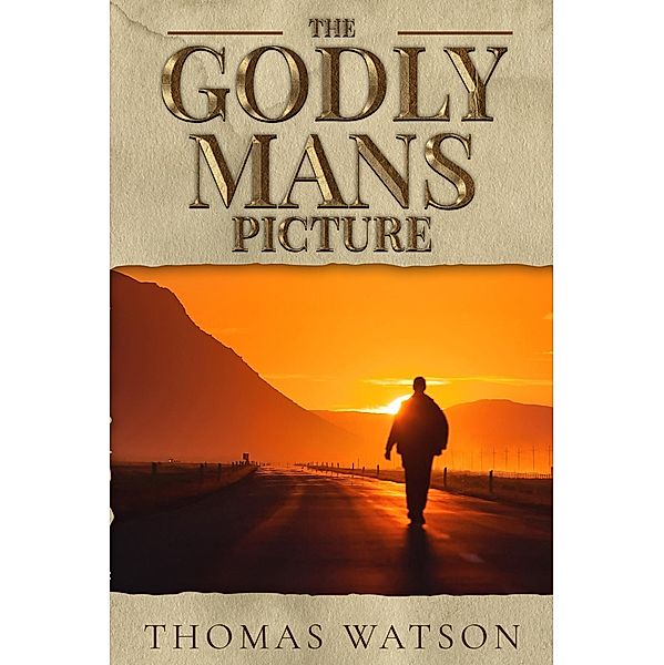 The Godly Man's Picture / Antiquarius, Thomas Watson