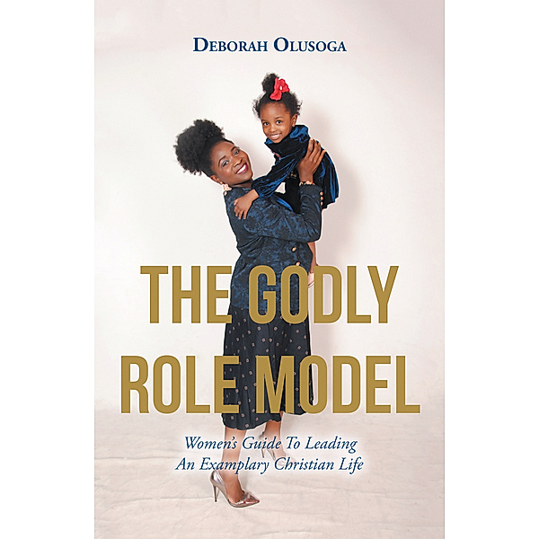 The Godly Role Model, Deborah Olusoga