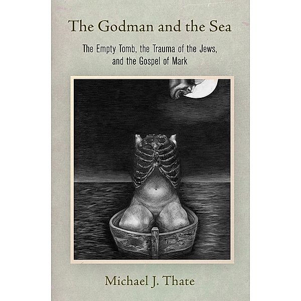 The Godman and the Sea / Divinations: Rereading Late Ancient Religion, Michael J. Thate