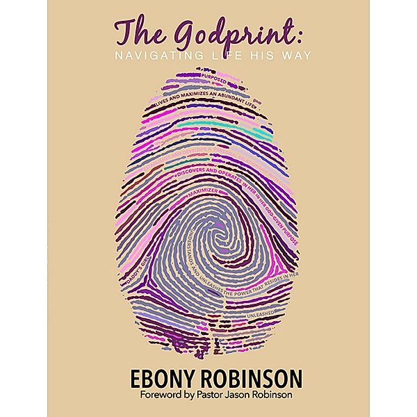 The Godprint: Navigating Life His Way, Ebony Robinson, Pastor Jason Robinson
