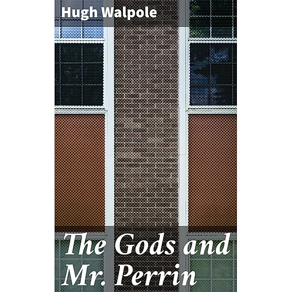 The Gods and Mr. Perrin, Hugh Walpole