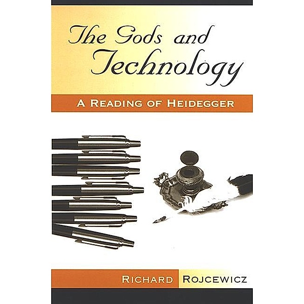 The Gods and Technology / SUNY series in Theology and Continental Thought, Richard Rojcewicz