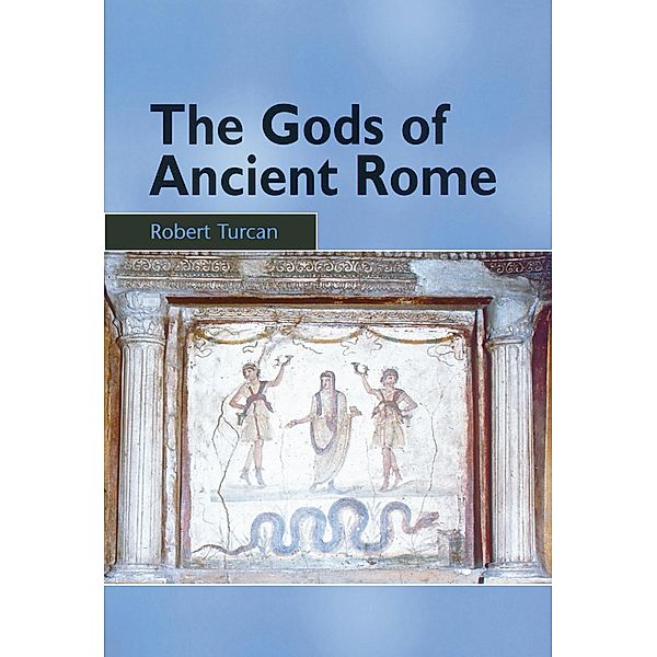 The Gods of Ancient Rome, Robert Turcan