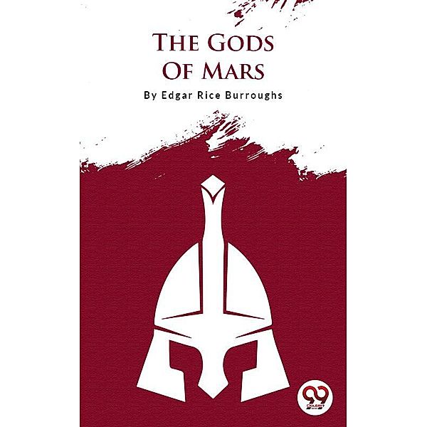 The Gods Of Mars, Edgar Rice Burroughs