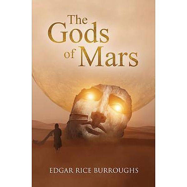 The Gods of Mars (Annotated) / Sastrugi Press Classics, Edgar Rice Burroughs