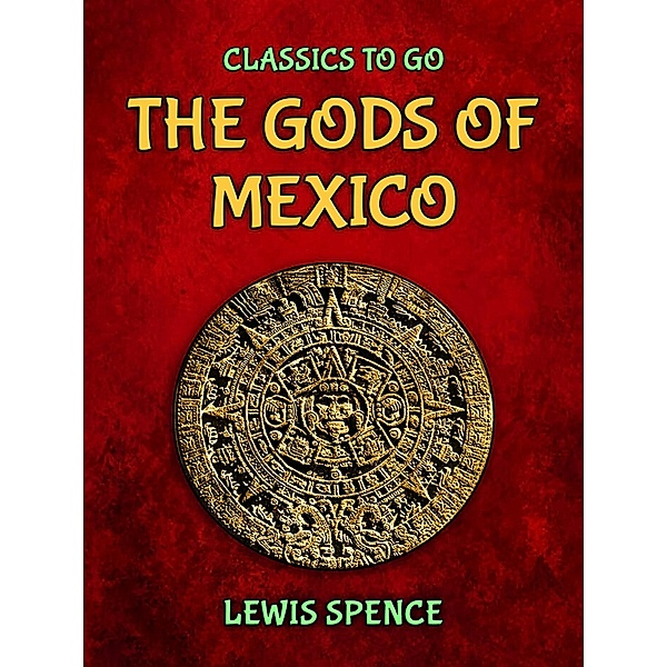 The Gods of Mexico, LEWIS SPENCE