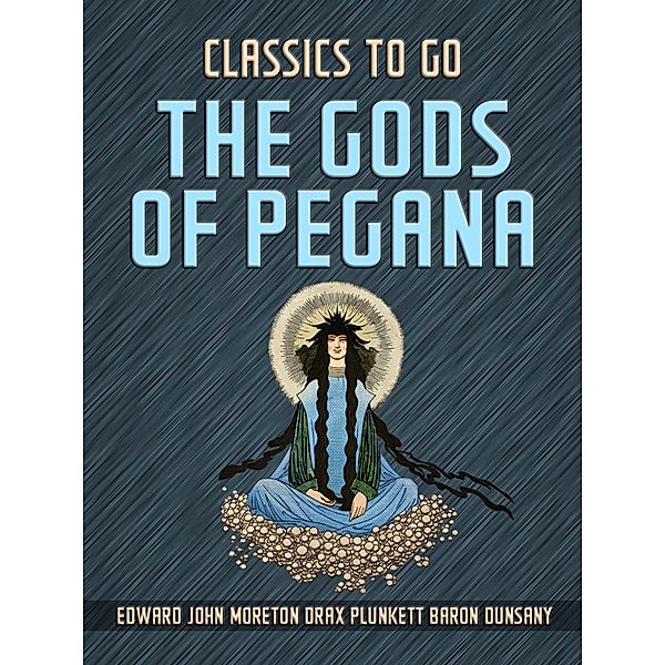 The Gods Of Pegana, Edward John Moreton Drax Plunkett Baron Dunsany