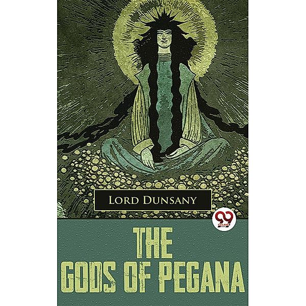 The Gods Of Pegana, Lord Dunsany