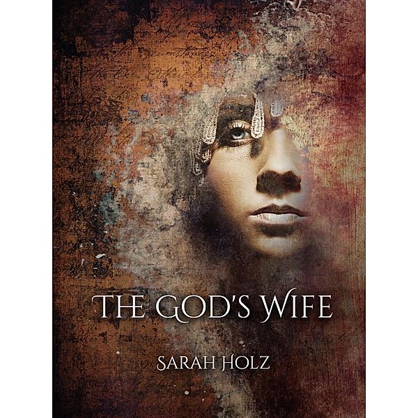 The God's Wife (The God's Wife #1), Sarah Holz