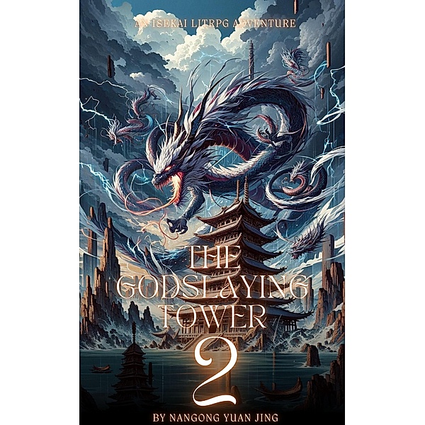 The Godslaying Tower: An Isekai LitRPG Adventure / The Godslaying Tower, Nangong Yuan Jing