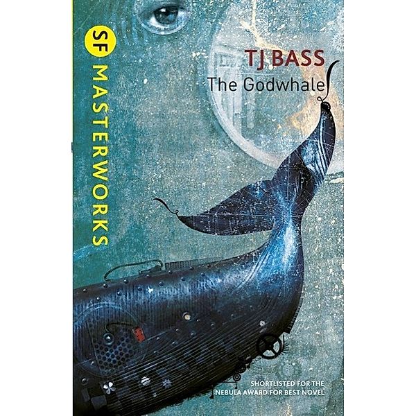 The Godwhale / S.F. MASTERWORKS Bd.114, T. J. Bass