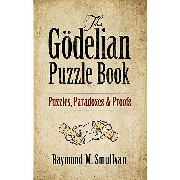 The Gödelian Puzzle Book / Dover Math Games & Puzzles, Raymond M. Smullyan