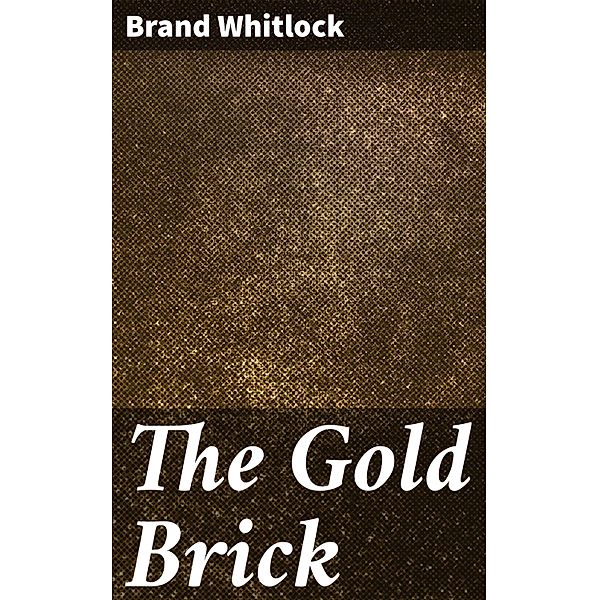 The Gold Brick, Brand Whitlock