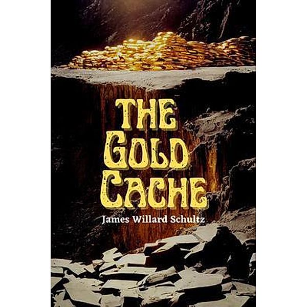 The Gold Cache / Bookcrop, James Schultz