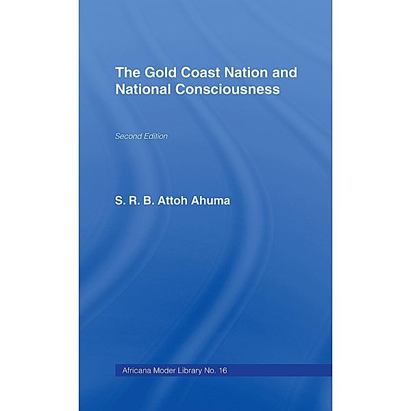 The Gold Coast Nation and National Consciousness, Rev. S. R. B. Attoh Ahuma