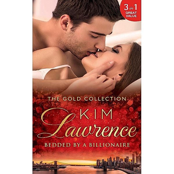 The Gold Collection: Bedded By A Billionaire: Santiago's Command / The Thorn in His Side / Stranded, Seduced...Pregnant / Mills & Boon, Kim Lawrence