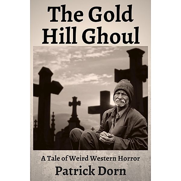 The Gold Hill Ghoul, Patrick Dorn