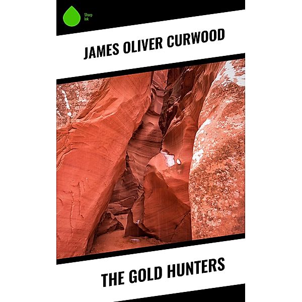 The Gold Hunters, James Oliver Curwood