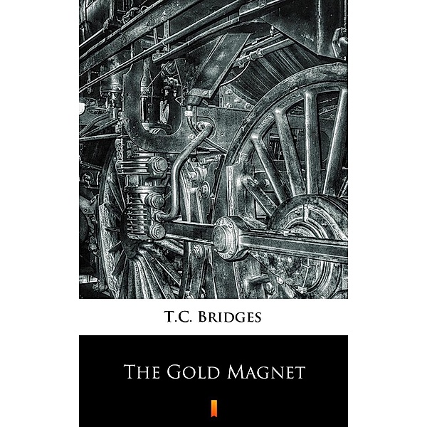 The Gold Magnet, T. C. Bridges