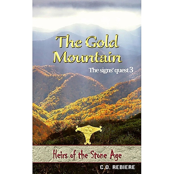 The Gold Mountain (Heirs of the Stone Age, #3) / Heirs of the Stone Age, C. O. Rebiere