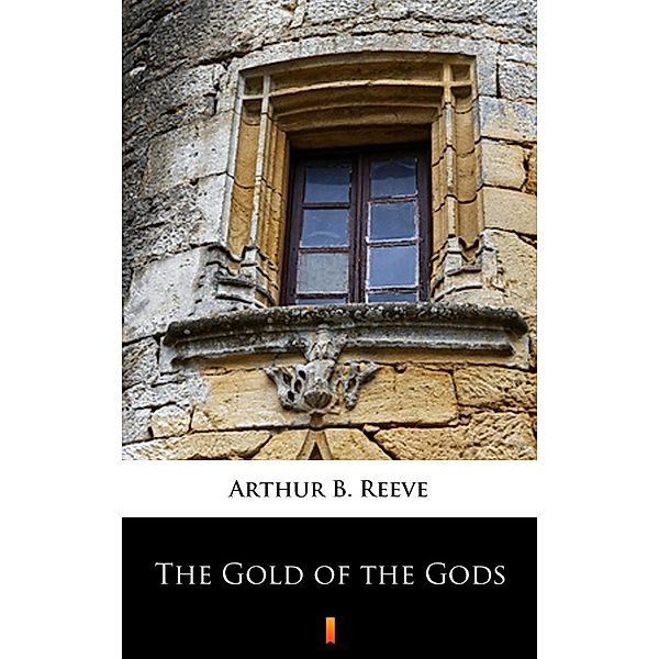The Gold of the Gods, Arthur B. Reeve