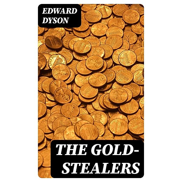 The Gold-Stealers, Edward Dyson