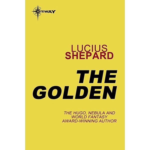 The Golden, Lucius Shepard