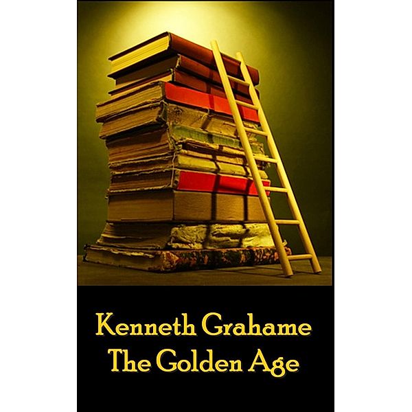 The Golden Age, Kenneth Grahame