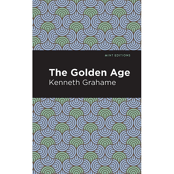 The Golden Age / Mint Editions (Short Story Collections and Anthologies), Kenneth Grahame