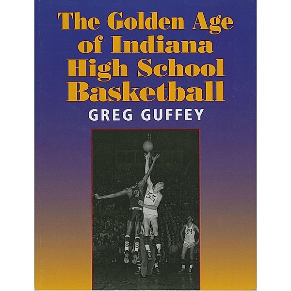 The Golden Age of Indiana High School Basketball, Greg Guffey