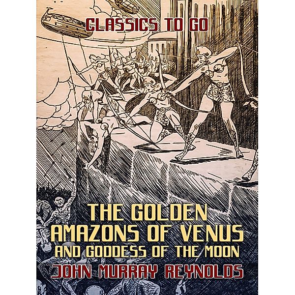 The Golden Amazons of Venus and Goddess of the Moon, John Murray Reynolds