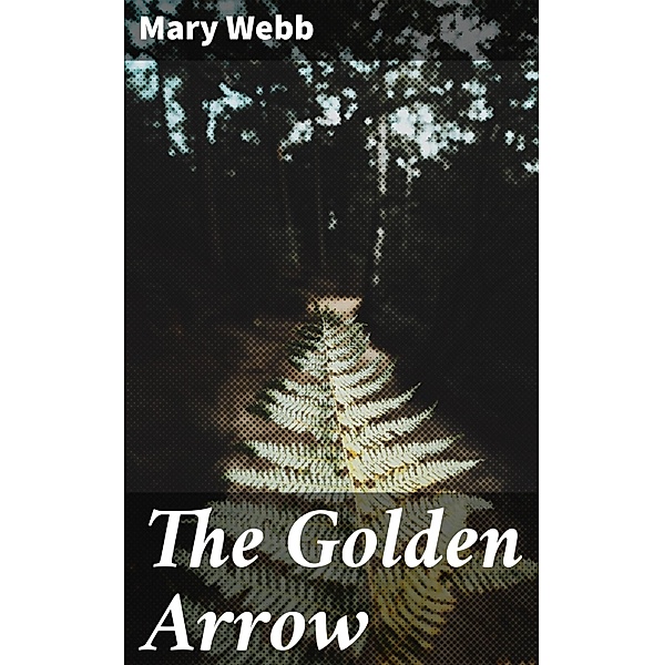 The Golden Arrow, Mary Webb