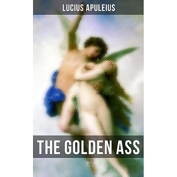 THE GOLDEN ASS, Lucius Apuleius