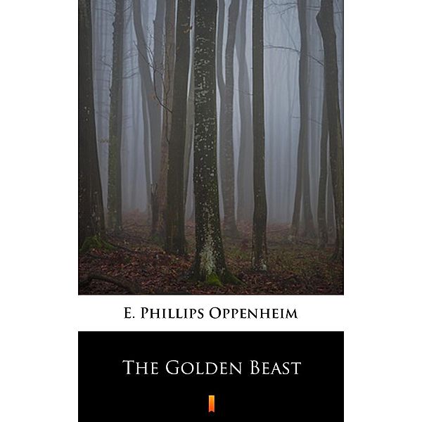 The Golden Beast, E. Phillips Oppenheim